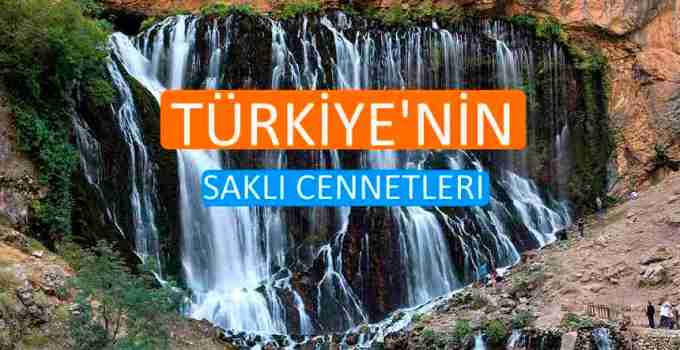 Türkiye'nin Az Bilinen 10 Saklı Cenneti, Türkiye'nin gizli cennetleri