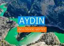 Aydın Gezilecek Yerler Listesi, Aydın'da Nereler Gezilir, Aydın Gezi Rehberi