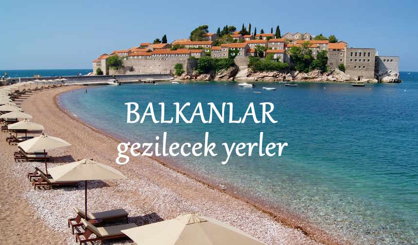 Balkanlarda gezilecek en güzel yerler, Balkanlar gezi rehberi