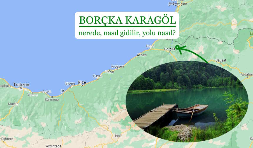 Borçka Karagöl Nerede? Borçka Karagöl'e Nasıl Gidilir?
