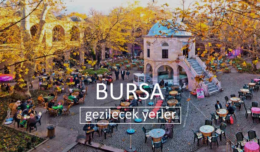 Bursa gezi planı örneği, günübirlik Bursa'da gezilecek yerler