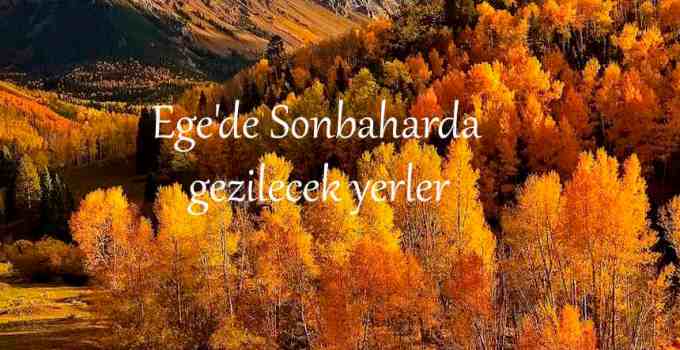 Ege'de sonbaharda gezilecek yerler, sonbaharda gezilecek yerler listesi