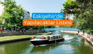 Eskişehir'de yapılacaklar listesi, Eskişehir gezi rehberi, Eskişehir turistik yerler