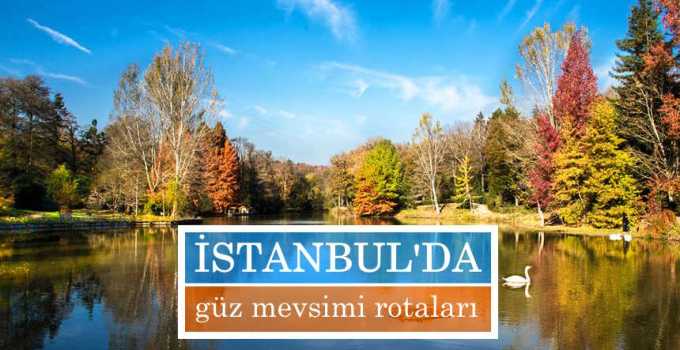İstanbul’da güz mevsimi rotaları ve İstanbul’da sonbaharda gezilecek yerler