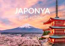 Japonya’da Gezilecek Yerler Listesi, Japonya'da Nereler Gezilir, Japonya Gezi Rehberi