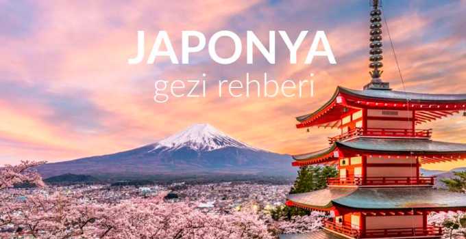 Japonya’da Gezilecek Yerler Listesi, Japonya'da Nereler Gezilir, Japonya Gezi Rehberi