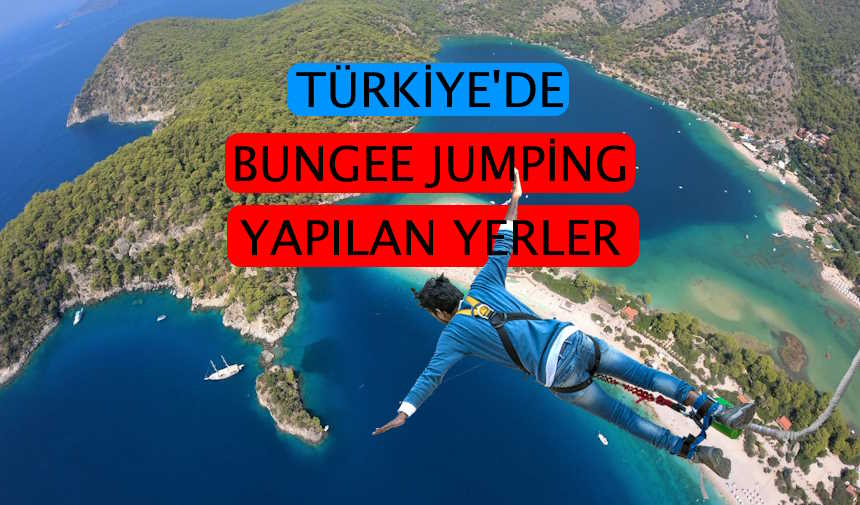 Türkiye'de bungee jumping yapılan yerler: bungee jumping Türkiye'de nerelerde var