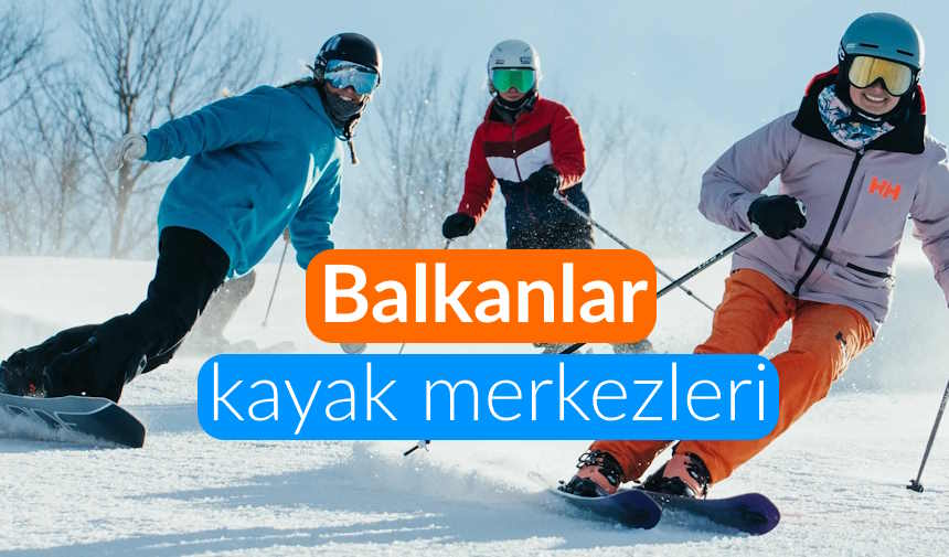 Balkanlar’da Kayak Yapılacak En İyi Kayak Merkezleri , balkanlarda kayak yapılacak yerler, Balkanlar kayak merkezleri