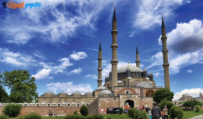 Edirne'de Gezilecek Yerler Listesi, Edirne'de Nereler Gezilir, Edirne Gezi Rehberi