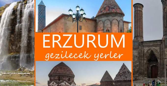Erzurum'da gezilecek 10 yer: Erzurum'da Nereler Gezilir, Erzurum Gezi Rehberi