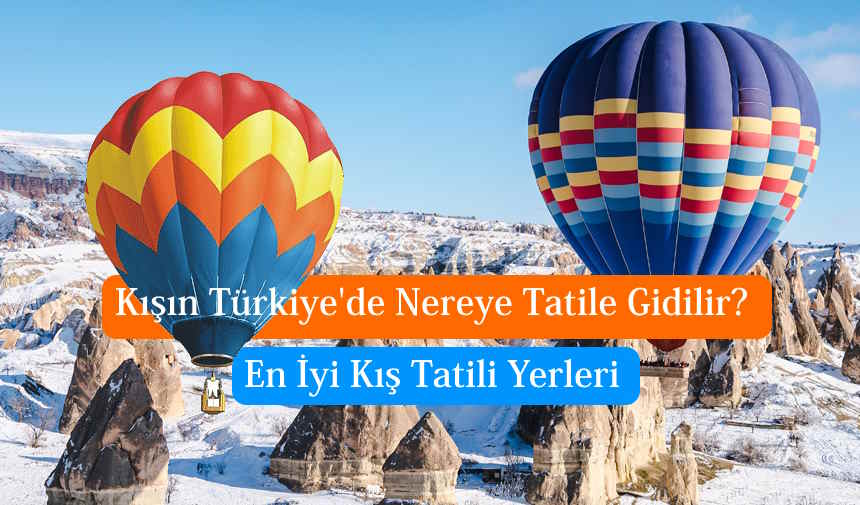 Kışın Türkiye'de Nereye Tatile Gidilir? En İyi Kış Tatili Yerleri