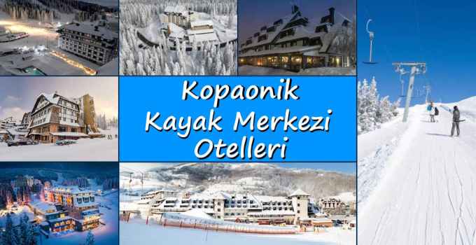 Kopaonik Kayak Merkezi otelleri listesi ile karşınızdayız. Kopaonik kayak otelleri