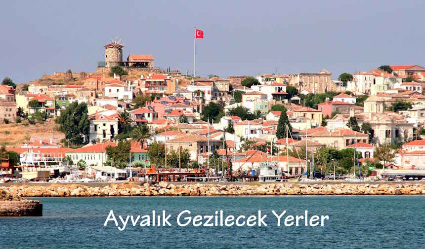 Ayvalık Nerede Gezilir? Ayvalık'ta Gezilecek Yerler Listesi