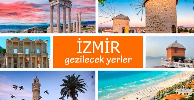 İzmir'de Gezilecek Yerler, İzmir Gezi Rehberi, İzmir Gezilecek Yerler Listesi