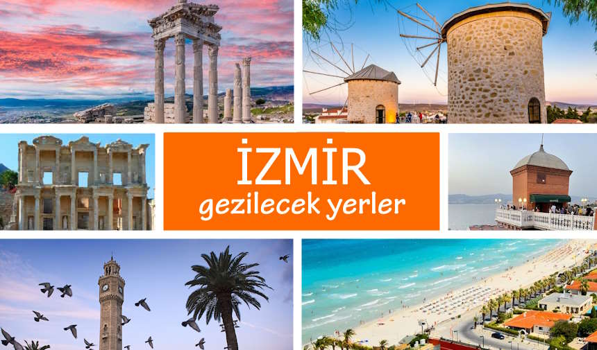 İzmir'de Gezilecek Yerler, İzmir Gezi Rehberi, İzmir Gezilecek Yerler Listesi