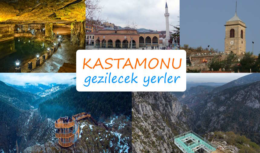 Kastamonu Gezilecek Yerler Listesi, Kastamonu'da Nereler Gezilir, Kastamonu Gezi Rehberi