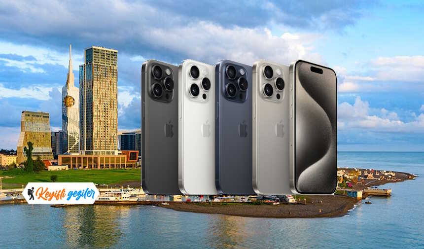 Gürcistan iPhone Fiyatları 2024 Gürcistan'da 15 Pro Max ne kadar? Batum iPhone 15 ne kadar?
