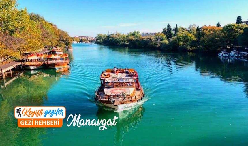 Manavgat nereleri gezilir? Manavgat gezilecek yerler rehberi ile karşınızdayız