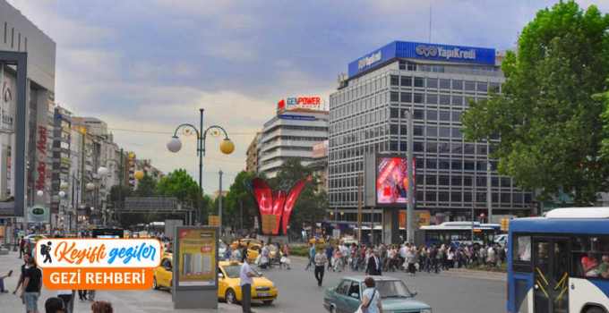 Ankara Kızılay'da gezilecek yerler, Kızılayda yapılacaklar ve Kızılayın en işlek caddeleri