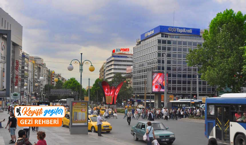Ankara Kızılay'da gezilecek yerler, Kızılayda yapılacaklar ve Kızılayın en işlek caddeleri