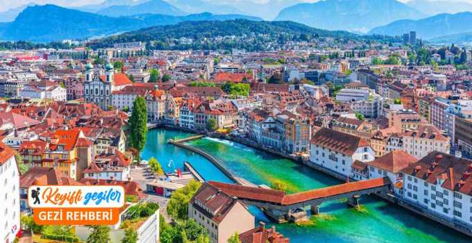 İsviçre gezilecek yerler listesi, İsviçre'de nereler gezilir, İsviçre gezi rehberi