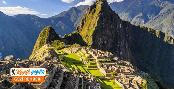 Machu Picchu gezi rehberi ve Peru Machu Picchu gezilecek yerler