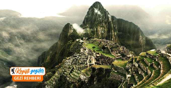 Machu Picchu gezi rehberi ve Peru Machu Picchu gezilecek yerler