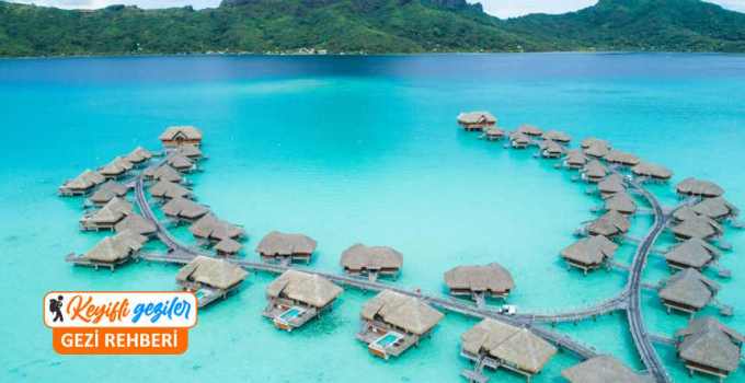 Tahiti gezilecek yerler listesi, Tahiti'de nereler gezilir, Tahiti gezi rehberi