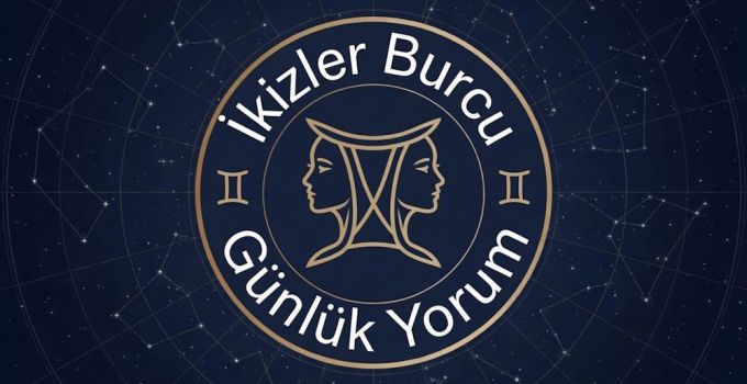 İkizler Burcu Günlük Yorum