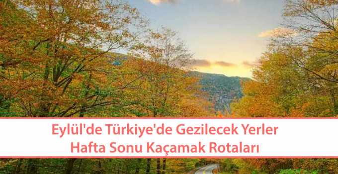 Eylül'de Türkiye'de Gezilecek Yerler ve Elementine Göre Seyahat Seçimi