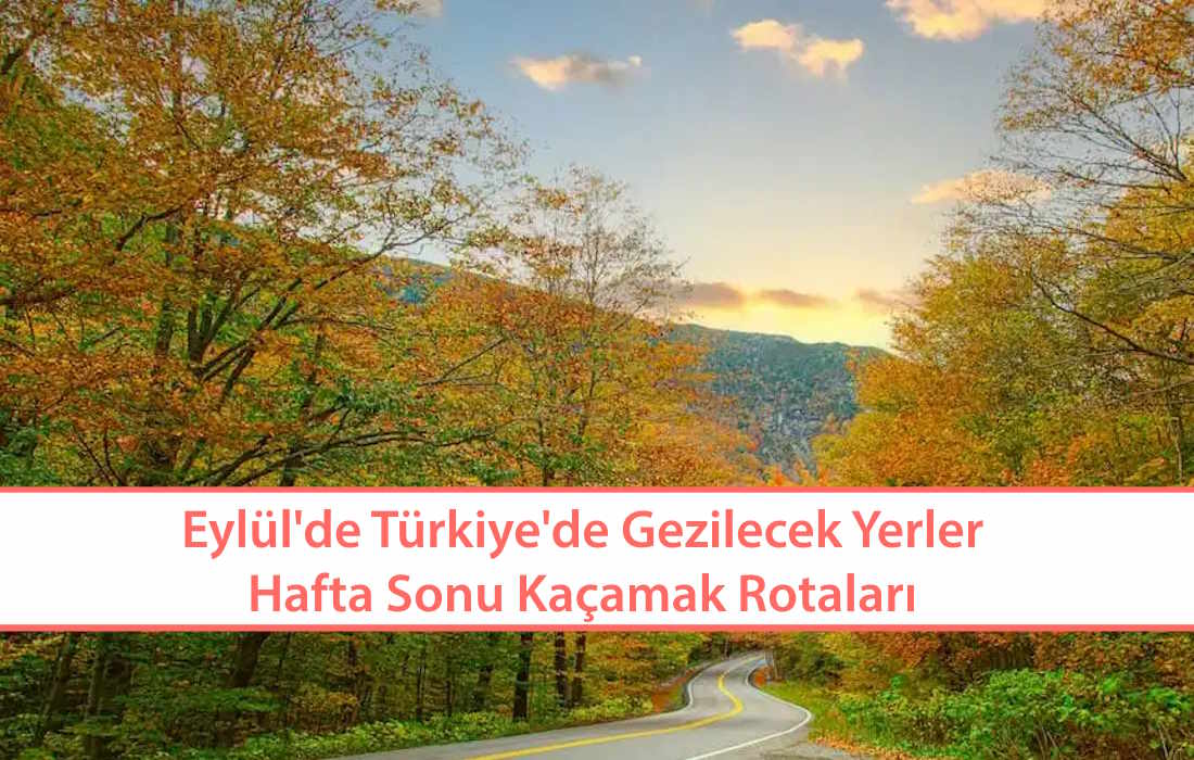 Eylül'de Türkiye'de Gezilecek Yerler ve Elementine Göre Seyahat Seçimi