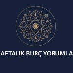 Haftalık Burç Yorumları
